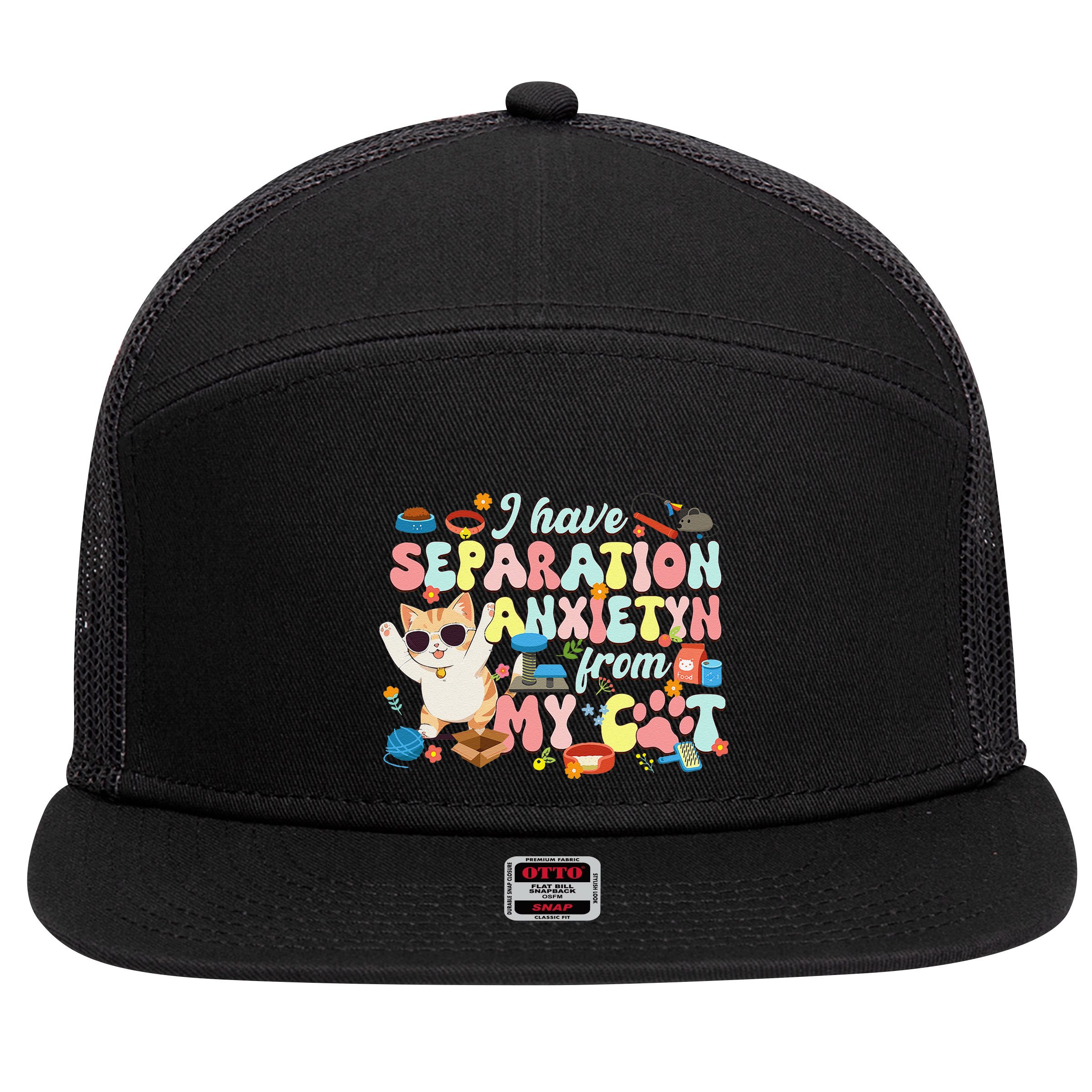 I Have Separation Anxiety From My Cat Pet Lover 7 Panel Mesh Trucker Snapback Hat