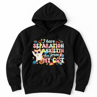 I Have Separation Anxiety From My Cat Pet Lover Hoodie