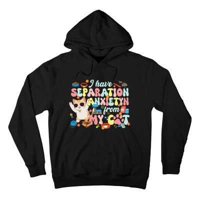 I Have Separation Anxiety From My Cat Pet Lover Hoodie