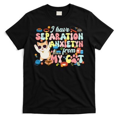 I Have Separation Anxiety From My Cat Pet Lover T-Shirt