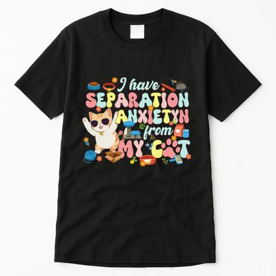 I Have Separation Anxiety From My Cat Pet Lover Tall T-Shirt
