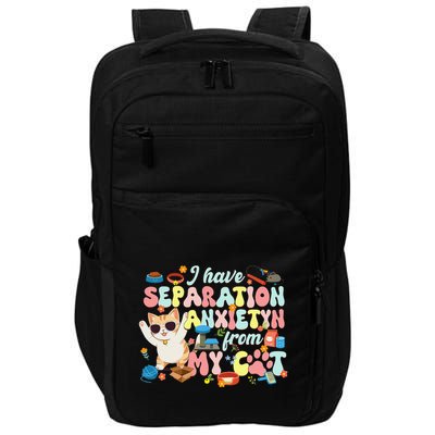 I Have Separation Anxiety From My Cat Pet Lover Impact Tech Backpack