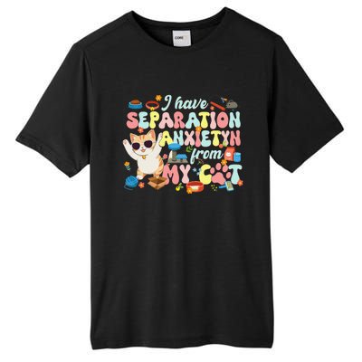 I Have Separation Anxiety From My Cat Pet Lover Tall Fusion ChromaSoft Performance T-Shirt