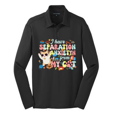 I Have Separation Anxiety From My Cat Pet Lover Silk Touch Performance Long Sleeve Polo