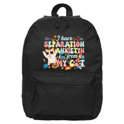 I Have Separation Anxiety From My Cat Pet Lover 16 in Basic Backpack
