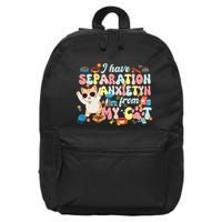 I Have Separation Anxiety From My Cat Pet Lover 16 in Basic Backpack