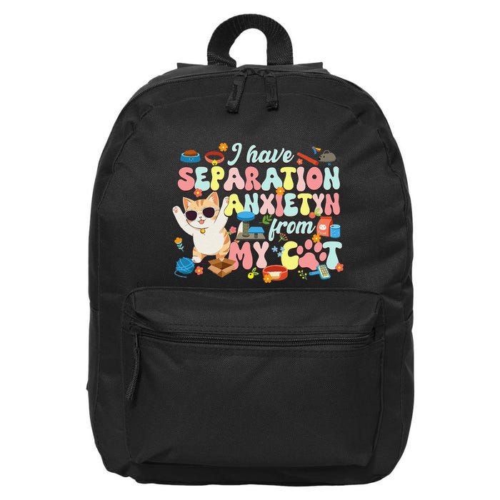 I Have Separation Anxiety From My Cat Pet Lover 16 in Basic Backpack