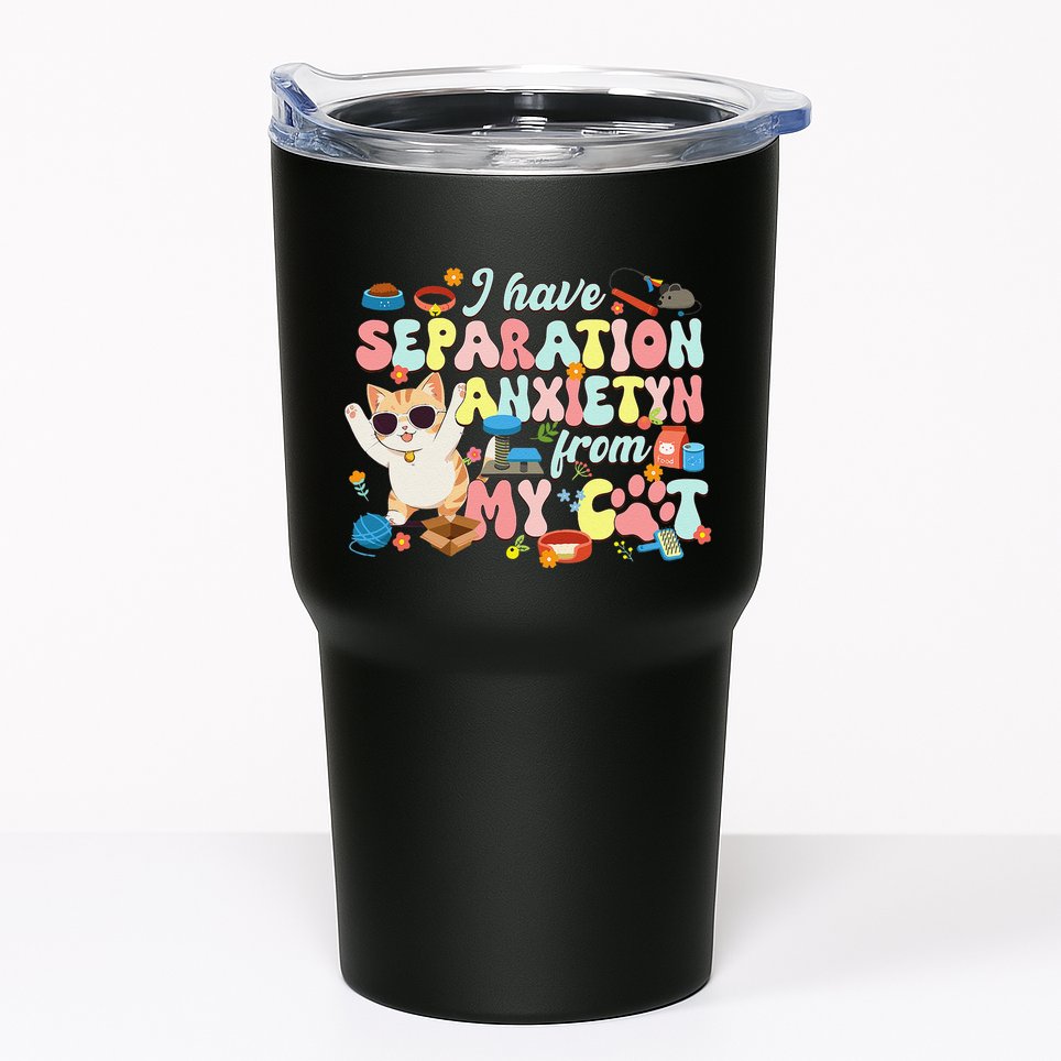 I Have Separation Anxiety From My Cat Pet Lover Tumbler