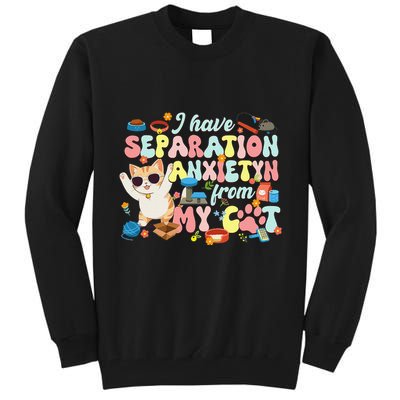 I Have Separation Anxiety From My Cat Pet Lover Tall Sweatshirt