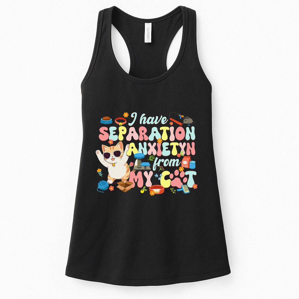 I Have Separation Anxiety From My Cat Pet Lover Womens Tank Top