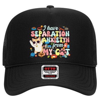 I Have Separation Anxiety From My Cat Pet Lover Trucker Hat