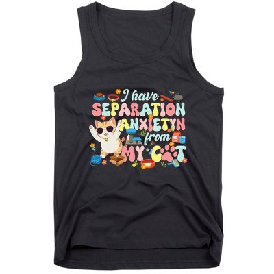 I Have Separation Anxiety From My Cat Pet Lover Tank Top