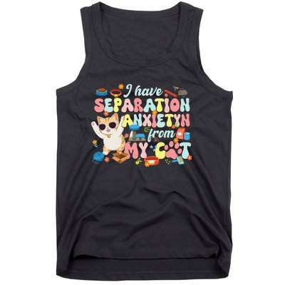 I Have Separation Anxiety From My Cat Pet Lover Tank Top