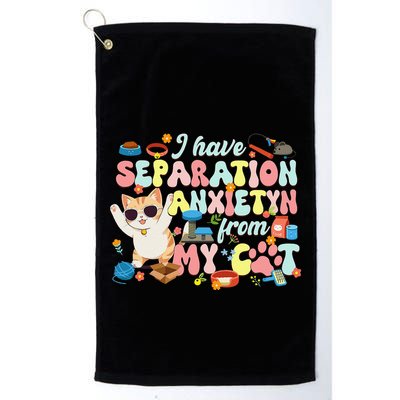 I Have Separation Anxiety From My Cat Pet Lover Golf Towel