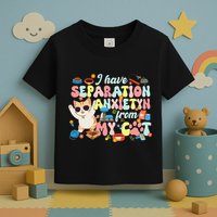I Have Separation Anxiety From My Cat Pet Lover Toddler T-Shirt