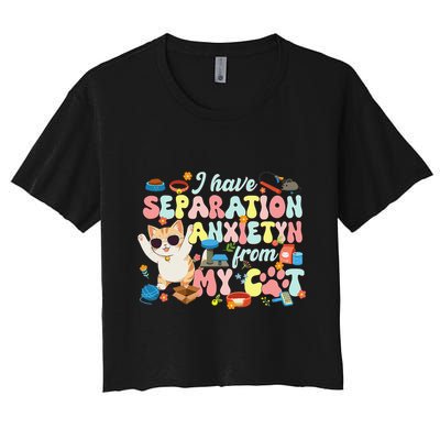 I Have Separation Anxiety From My Cat Pet Lover Crop Top