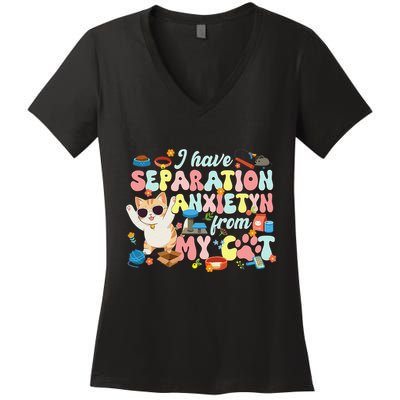 I Have Separation Anxiety From My Cat Pet Lover Women's V-Neck T-Shirt