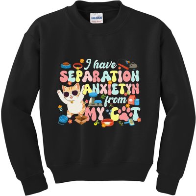 I Have Separation Anxiety From My Cat Pet Lover Kids Sweatshirt