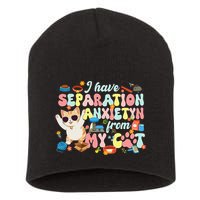 I Have Separation Anxiety From My Cat Pet Lover Short Acrylic Beanie