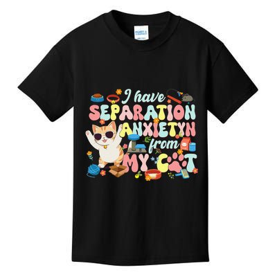 I Have Separation Anxiety From My Cat Pet Lover Kids T-Shirt