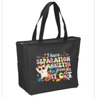 I Have Separation Anxiety From My Cat Pet Lover Zip Tote Bag