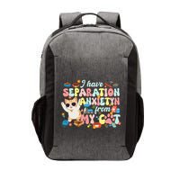 I Have Separation Anxiety From My Cat Pet Lover Vector Backpack