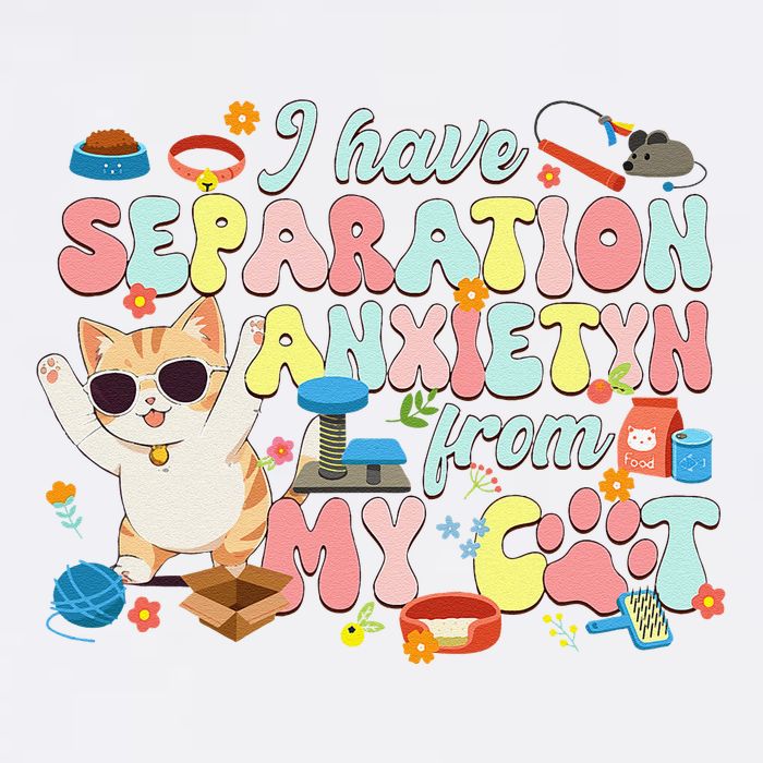 I Have Separation Anxiety From My Cat Pet Lover Garment-Dyed Sweatshirt