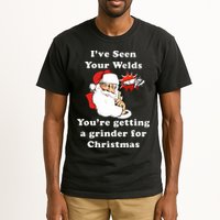 I Have Seen Your Welds You Are Getting A Grinder For Christmas Tall T-Shirt