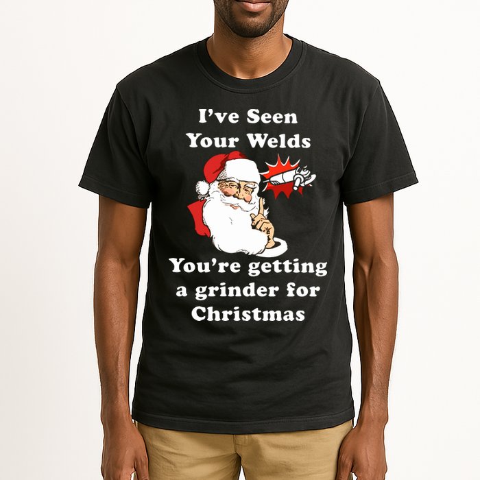 I Have Seen Your Welds You Are Getting A Grinder For Christmas Tall T-Shirt