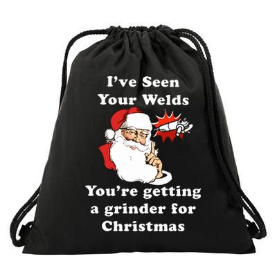 I Have Seen Your Welds You Are Getting A Grinder For Christmas Drawstring Bag