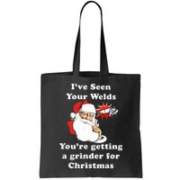 I Have Seen Your Welds You Are Getting A Grinder For Christmas Bag