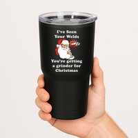 I Have Seen Your Welds You Are Getting A Grinder For Christmas Tumbler