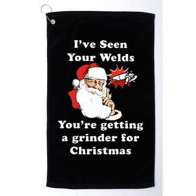 I Have Seen Your Welds You Are Getting A Grinder For Christmas Golf Towel