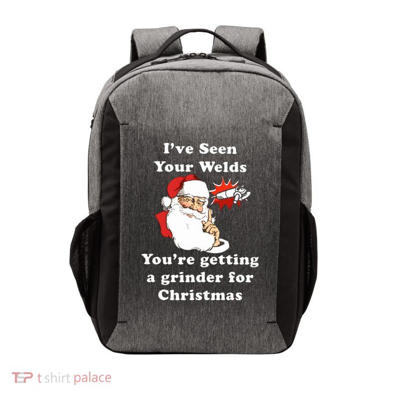 I Have Seen Your Welds You Are Getting A Grinder For Christmas Vector Backpack