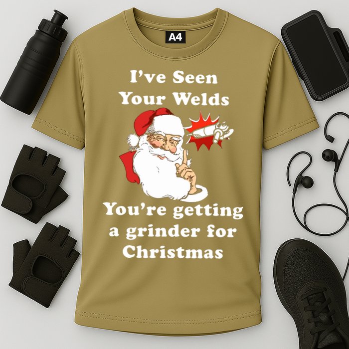 I Have Seen Your Welds You Are Getting A Grinder For Christmas Performance Shirt
