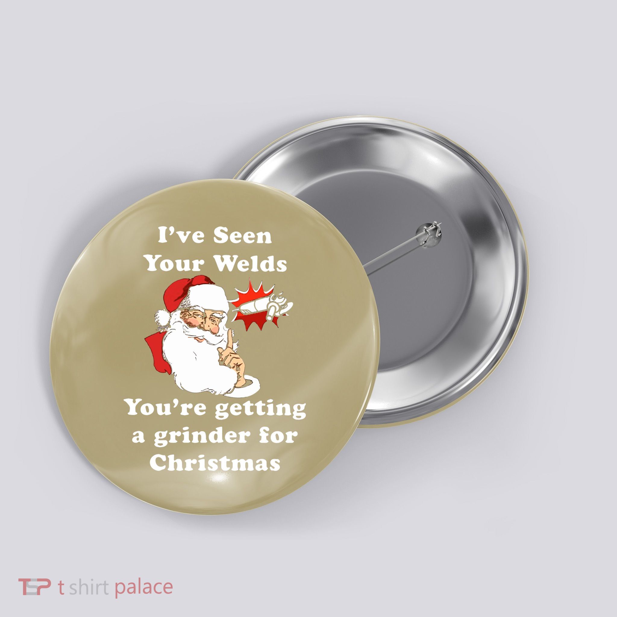 I Have Seen Your Welds You Are Getting A Grinder For Christmas Button