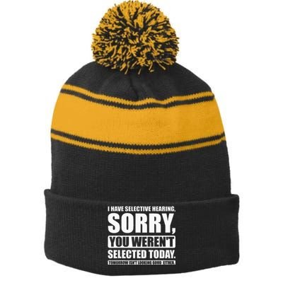 I Have Selective Hearing You WerenT Selected Today Stripe Pom Pom Beanie