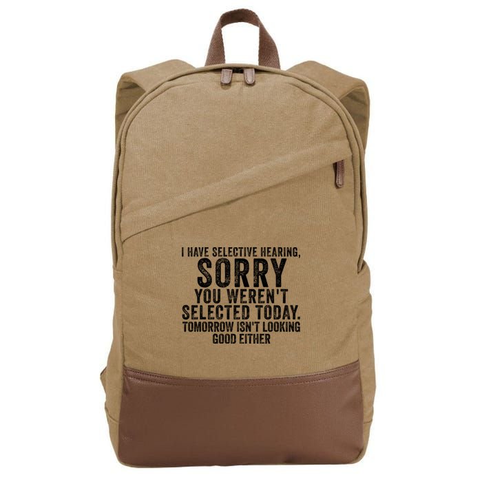 I Have Selective Hearing You Werent Selected Short Sleeve Cotton Canvas Backpack