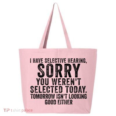 I Have Selective Hearing You Werent Selected Short Sleeve 25L Jumbo Tote