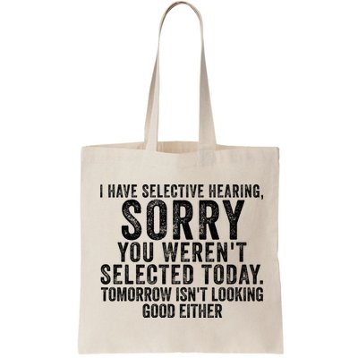I Have Selective Hearing You Werent Selected Short Sleeve Bag