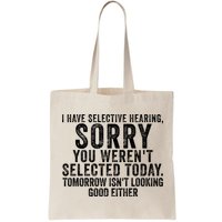 I Have Selective Hearing You Werent Selected Short Sleeve Bag