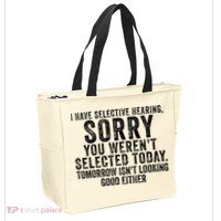 I Have Selective Hearing You Werent Selected Short Sleeve Zip Tote Bag