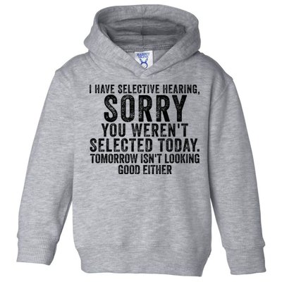 I Have Selective Hearing You Werent Selected Short Sleeve Toddler Hoodie