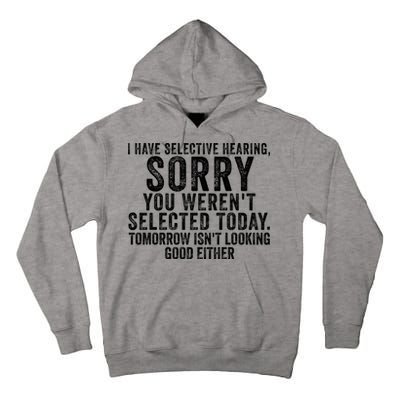 I Have Selective Hearing You Werent Selected Short Sleeve Tall Hoodie