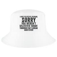 I Have Selective Hearing You Werent Selected Short Sleeve Cool Comfort Performance Bucket Hat