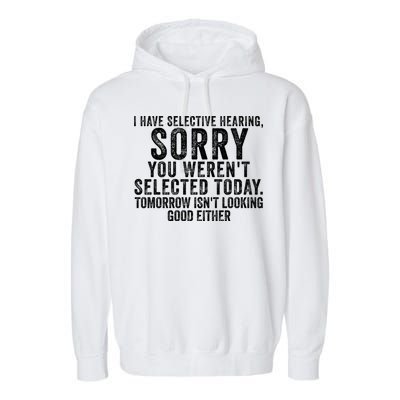 I Have Selective Hearing You Werent Selected Short Sleeve Garment-Dyed Fleece Hoodie