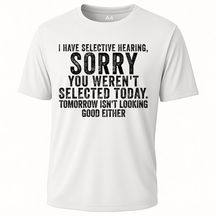 I Have Selective Hearing You Werent Selected Short Sleeve Performance Shirt