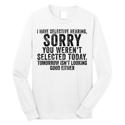 I Have Selective Hearing You Werent Selected Short Sleeve Long Sleeve Shirt
