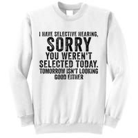 I Have Selective Hearing You Werent Selected Short Sleeve Sweatshirt