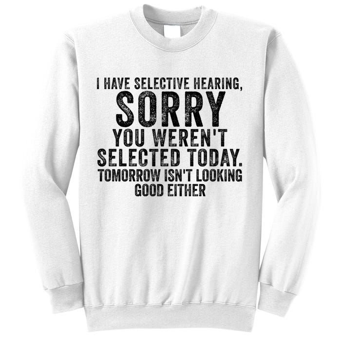 I Have Selective Hearing You Werent Selected Short Sleeve Sweatshirt